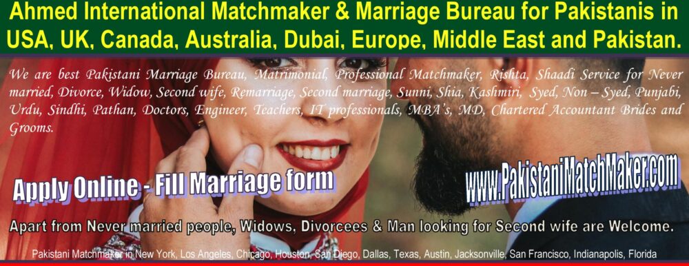 Pakistani matchmaker in USA, Canada, UK, Australia, UAE, Germany, France, Italy, Spain, Netherlands, Belgium, Switzerland, Austria, Sweden, Norway, Denmark, Finland, Ireland, Portugal, Greece.